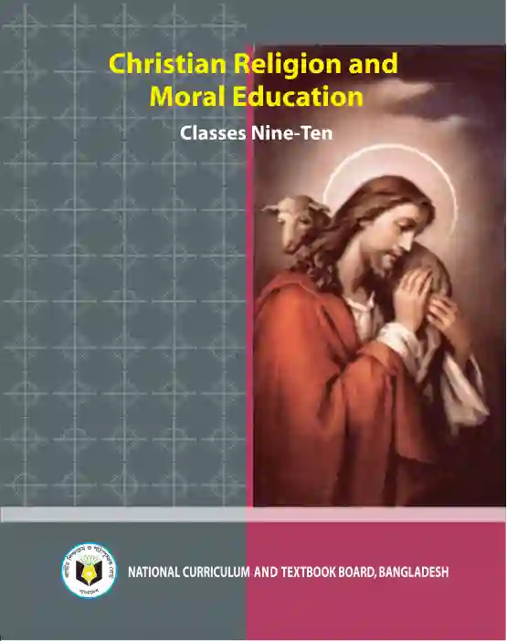 Christian Religion and Moral Education (খ্রিষ্টধর্ম ও নৈতিক শিক্ষা) | Class Nine & Ten (নবম ও দশম শ্রেণি)